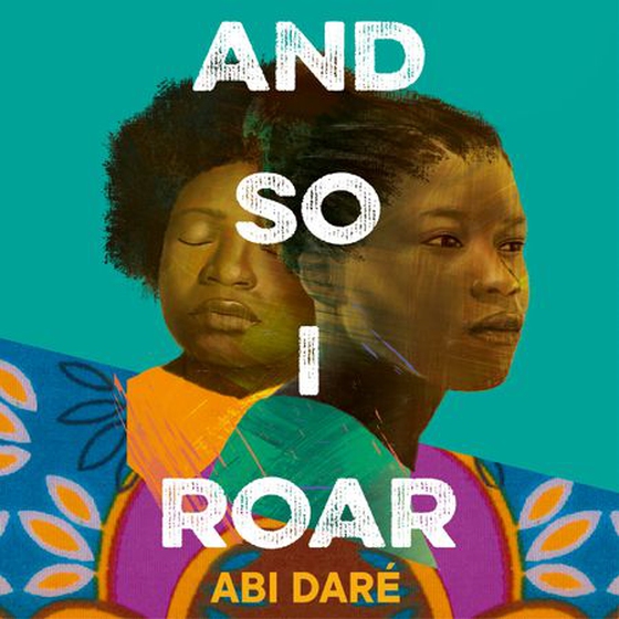And So I Roar - The new novel from the author of the word of mouth hit The Girl with the Louding Voice (lydbok) av Abi Daré