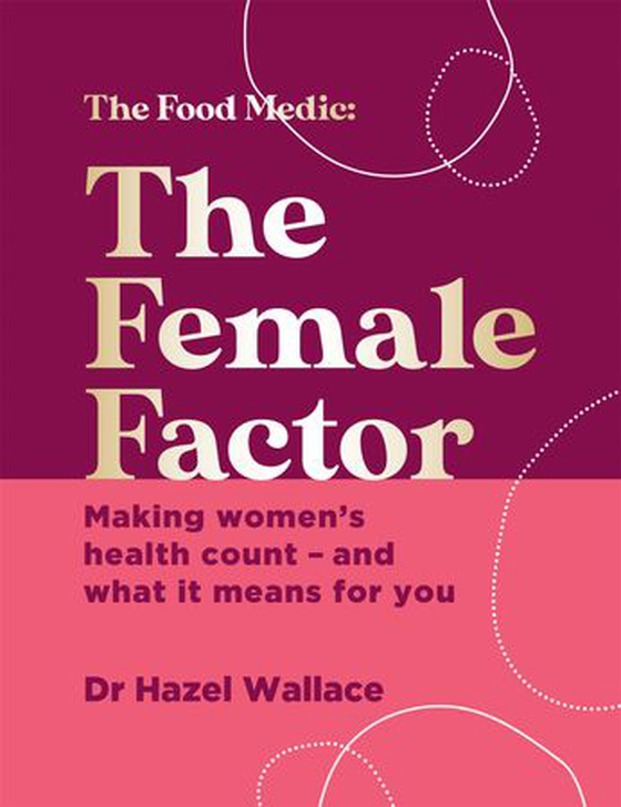 The Female Factor - Making women’s health count – and what it means for you (ebok) av Hazel Wallace