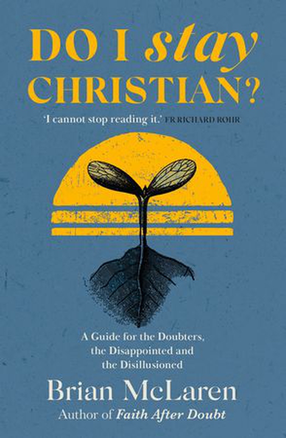 Do I Stay Christian? - A Guide for the Doubters, the Disappointed and the Disillusioned (ebok) av Brian D. Mclaren