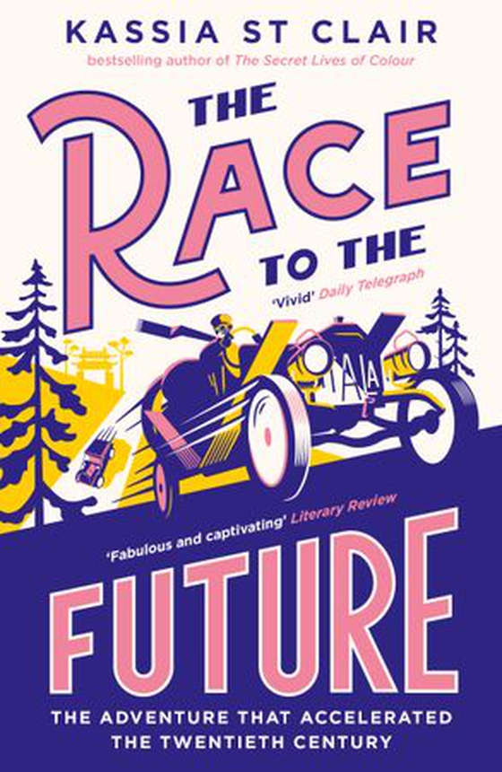 The Race to the Future - The Adventure that Accelerated the Twentieth Century, Radio 4 Book of the Week (ebok) av Kassia St Clair