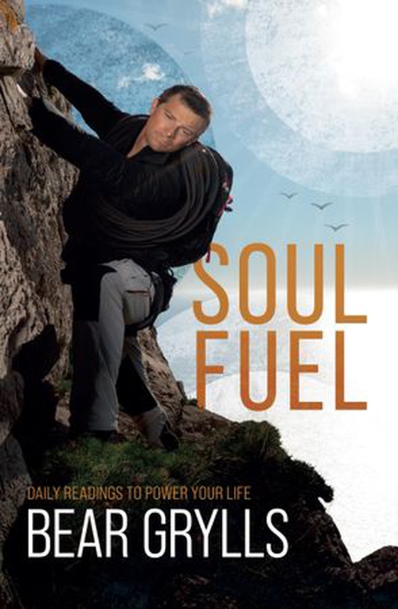 Soul Fuel - Start your day on the right foot with the world's best-known adventurer (ebok) av Bear Grylls