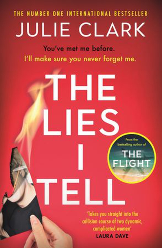 The Lies I Tell - A twisty and engrossing thriller about a woman who cannot be trusted, from the bestselling author of The Flight (ebok) av Julie Aigner-Clark