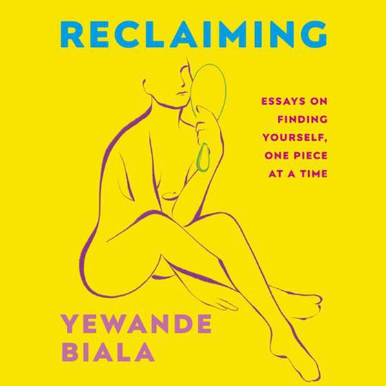 Reclaiming - Essays on finding yourself one piece at a time ‘Yewande offers piercing honesty… a must-read book for anyone who has been on social media.’- The Skinny (lydbok) av Yewande Biala
