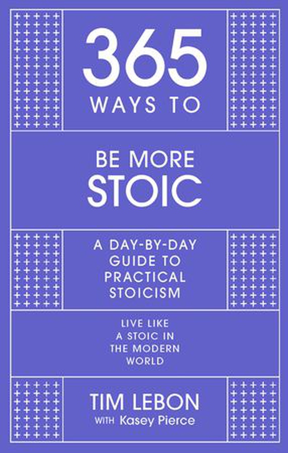 365 Ways To: Be More Stoic