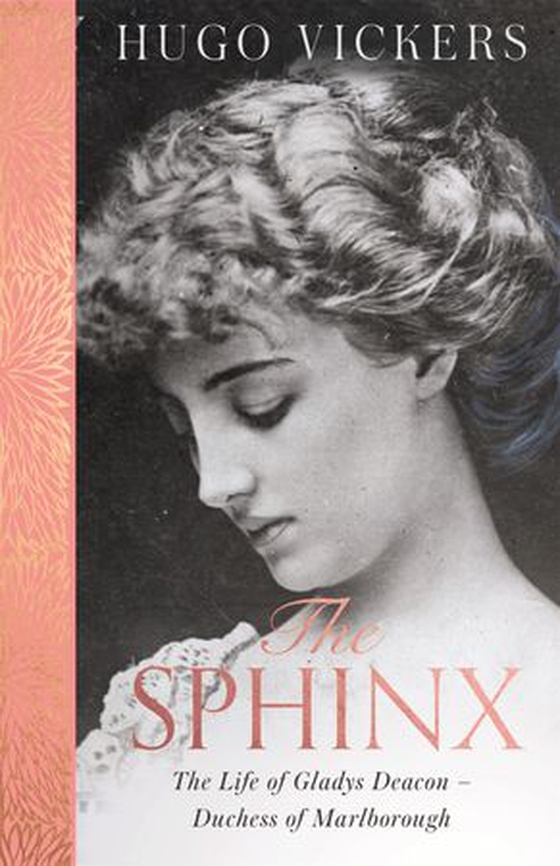 The Sphinx - The revelatory biography of Gladys Deacon, Duchess of Marlborough, from 'the most knowledgeable royal biographer on the planet' - FINANCIAL TIMES (ebok) av Hugo Vickers