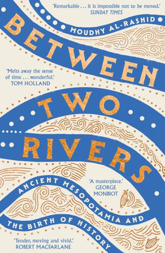 Between Two Rivers - 'A WONDERFUL READ' -- TOM HOLLAND (ebok) av Moudhy Al-Rashid