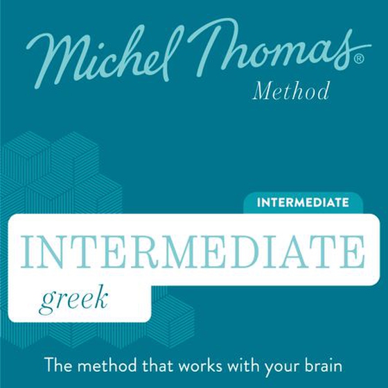 Michel Thomas Intermediate Greek: Full Course