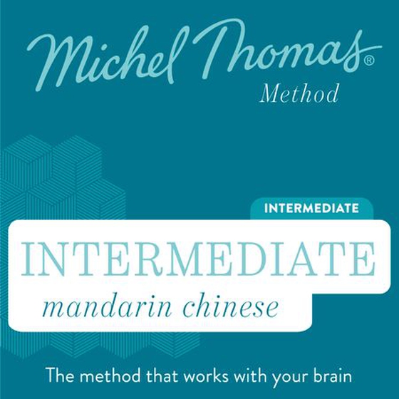 Michel Thomas Intermediate Mandarin Chinese: Full Course