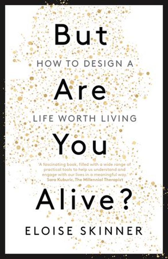 But Are You Alive? - How to Design a Life Worth Living (ebok) av Eloise Skinner