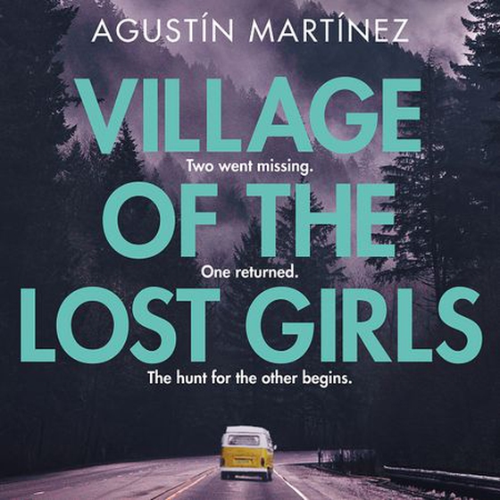 Village of the Lost Girls - Perfect for fans of The Missing (lydbok) av Agustín Martínez