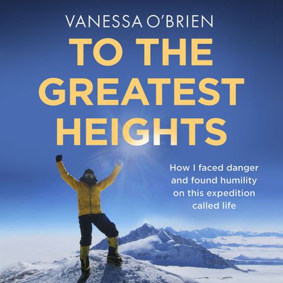 To the Greatest Heights (lydbok) av Vanessa O'Brien