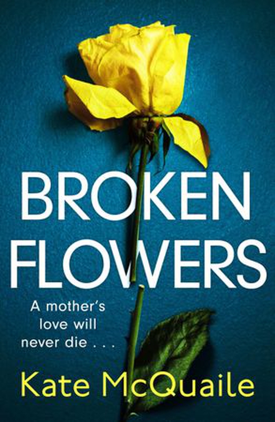 Broken Flowers - An unputdownable psychological thriller with many twists and turns (ebok) av Kate McQuaile