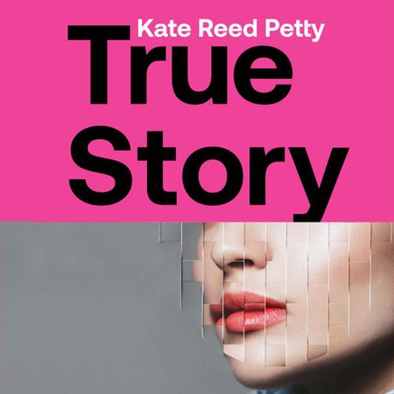 True Story - this genre-defying novel marks the arrival of a powerful new literary voice (lydbok) av Kate Reed Petty