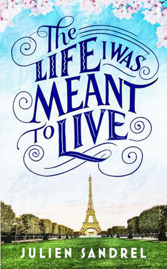 The Life I was Meant to Live - cosy up with this uplifting and heart-warming novel of second chances (ebok) av Julien Sandrel