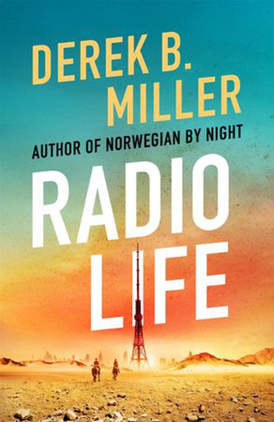 Radio Life - 'Gripping, clever, frightening' Val McDermid (ebok) av Derek B. Miller