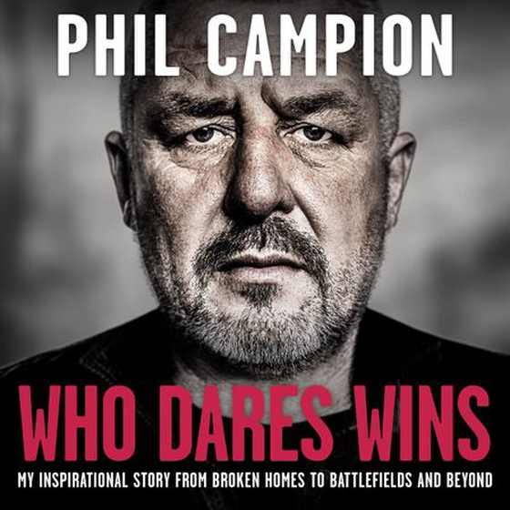 Who Dares Wins - The sequel to BORN FEARLESS, the Sunday Times bestseller (lydbok) av Phil Campion