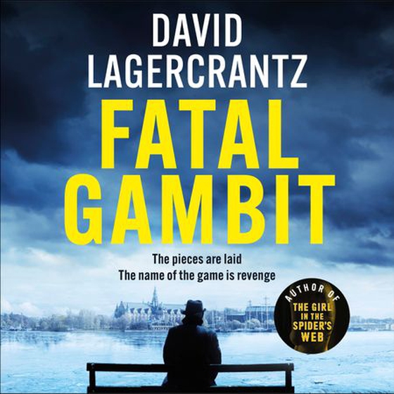 Fatal Gambit - By the author of THE GIRL IN THE SPIDER'S WEB (lydbok) av David Lagercrantz