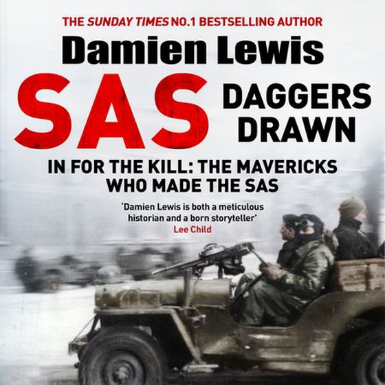 SAS Daggers Drawn - In For the Kill: The Third in the Blair 'Paddy' Mayne Trilogy (lydbok) av Damien Lewis