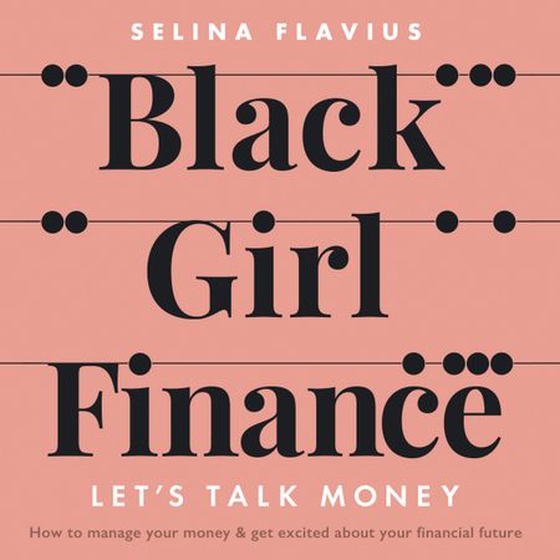 Black Girl Finance (lydbok) av Selina Flavius