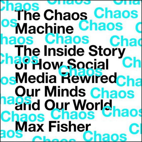 The Chaos Machine - The Inside Story of How Social Media Rewired Our Minds and Our World (lydbok) av Max Fisher