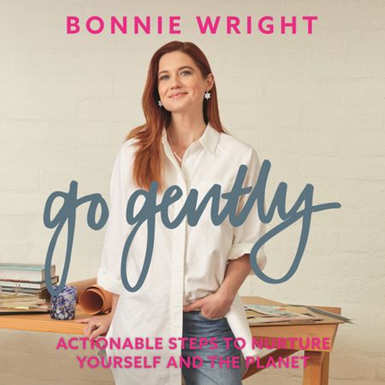 Go Gently - Actionable Steps to Nurture Yourself and the Planet (lydbok) av Bonnie Wright