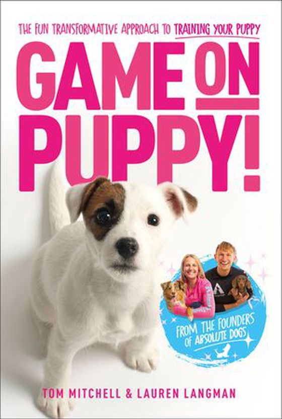 Game On, Puppy! - The fun, transformative approach to training your puppy from the founders of Absolute Dogs (ebok) av Tom Mitchell