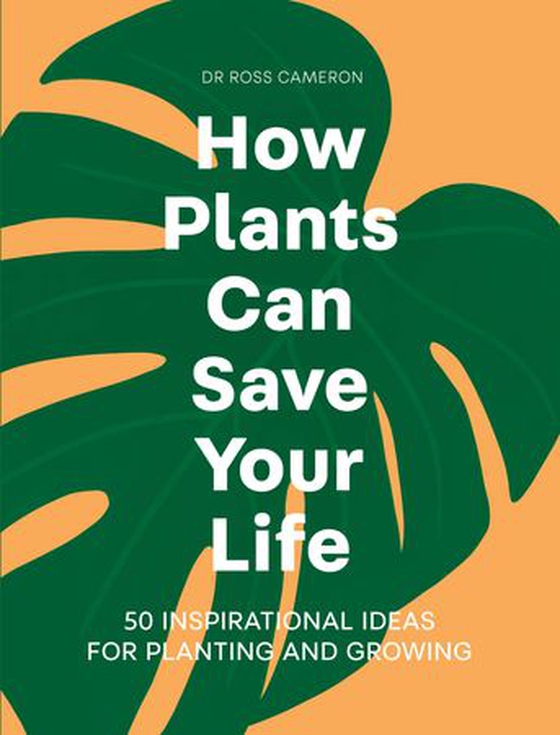 How Plants Can Save Your Life - 50 Inspirational Ideas for Planting and Growing (ebok) av Ross Cameron