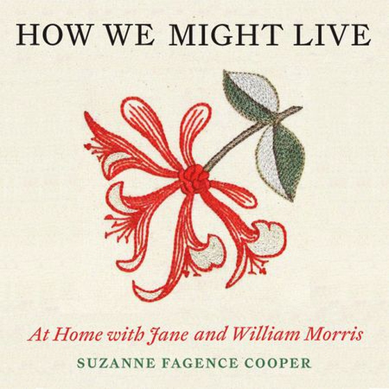 How We Might Live - At Home with Jane and William Morris (lydbok) av Suzanne Fagence Cooper