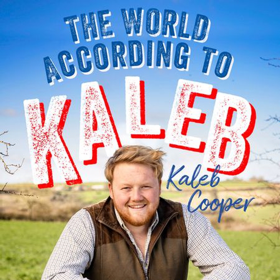 The World According to Kaleb - THE SUNDAY TIMES BESTSELLER - worldly wisdom from the breakout star of Clarkson’s Farm (lydbok) av Kaleb Cooper