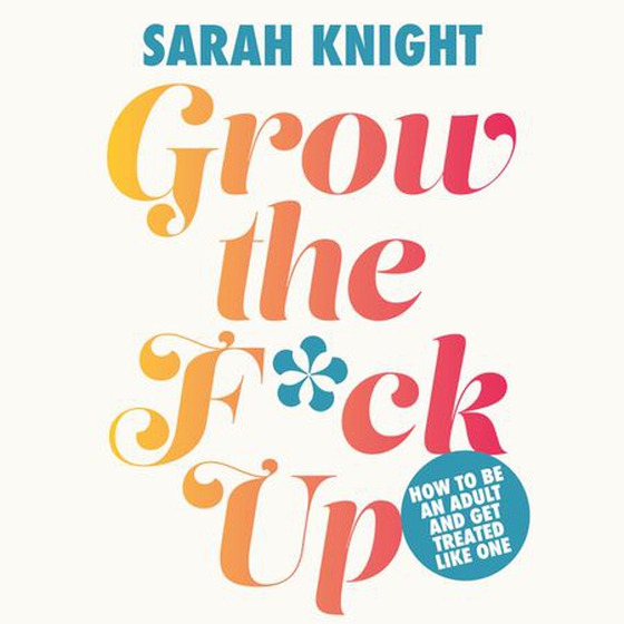 Grow the F*ck Up