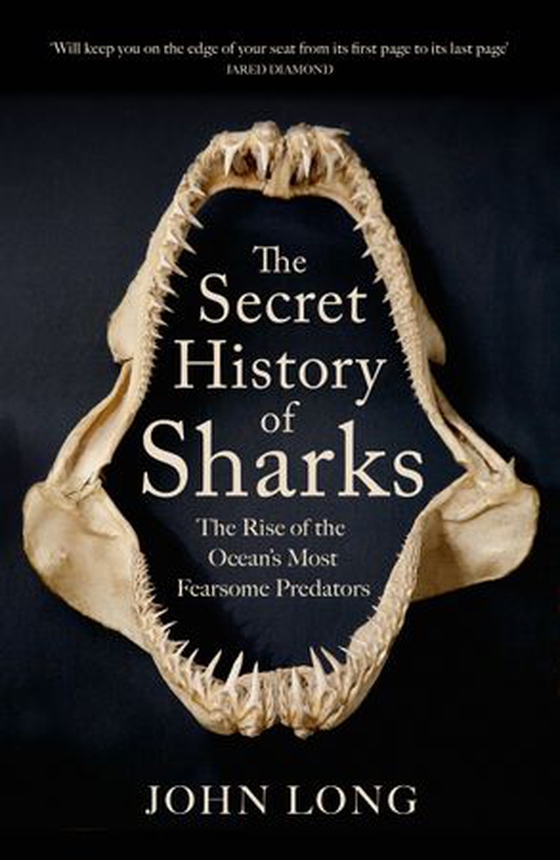 The Secret History of Sharks - The Rise of the Ocean's Most Fearsome Predators (ebok) av John Long