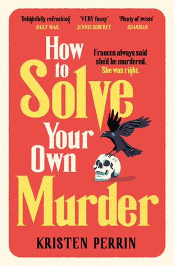 How To Solve Your Own Murder - An unmissable mystery with a killer hook! (ebok) av Kristen Perrin