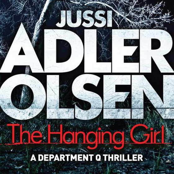 The hanging girl - The bestselling crimes series that inspired the hit Netflix show DEPT. Q, starring Matthew Goode (lydbok) av Jussi Adler-Olsen