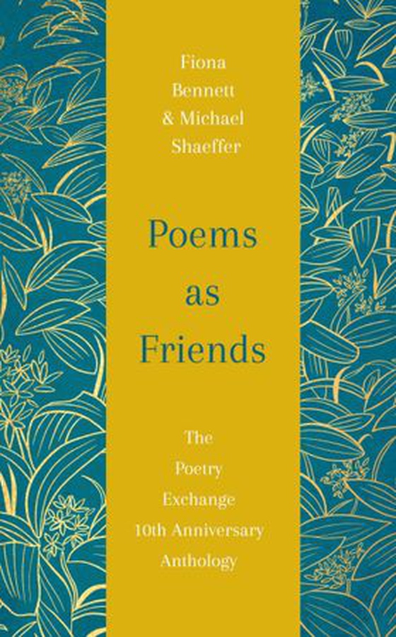 Poems as Friends - The Poetry Exchange 10th Anniversary Anthology (ebok) av Fiona Bennett