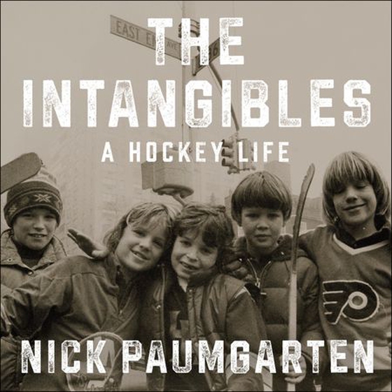 The Intangibles - A Hockey Life: Friendship, Fatherhood and the Love of the Game (lydbok) av Nick Paumgarten