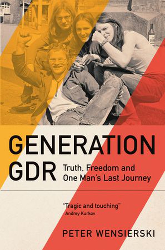 Generation GDR - Truth, Freedom and One Man's Last Journey (ebok) av Peter Wensierski