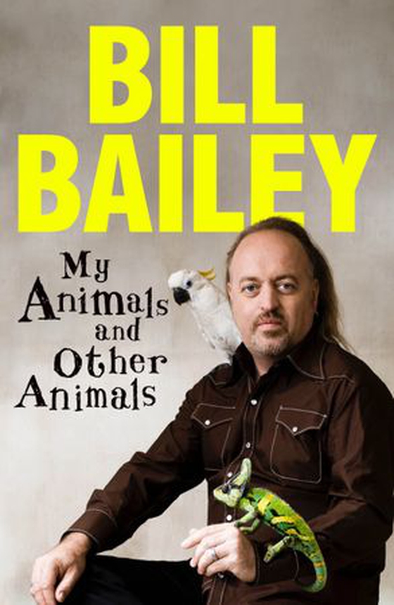 My Animals, and Other Animals - A memoir of sorts (ebok) av Bill Bailey