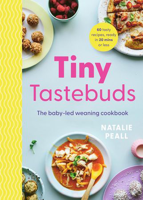 Tiny Tastebuds - The baby-led weaning cookbook (ebok) av Natalie Peall