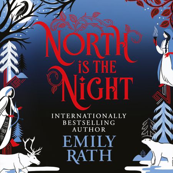 North Is The Night - The Bear and the Nightingale meets Spinning Silver in this epic Finnish fantasy (lydbok) av Emily Rath