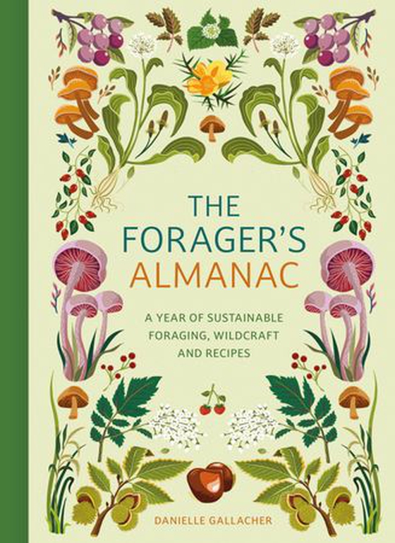 The Forager's Almanac - A year of sustainable foraging, wildcraft and recipes (ebok) av Danielle Gallacher