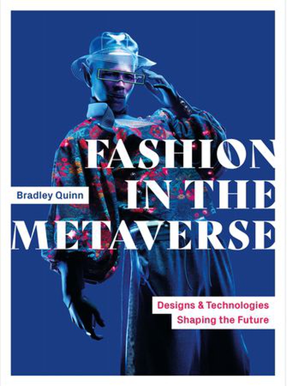 Fashion in the Metaverse - Designs and Technologies Shaping the Future (ebok) av Bradley Quinn