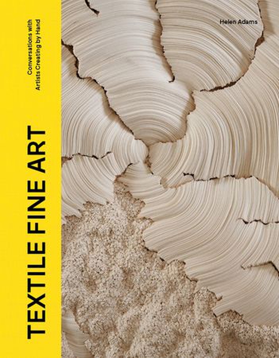 Textile Fine Art - Conversations with Artists Creating by Hand (ebok) av Helen Adams