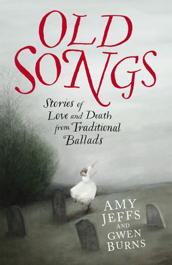 Old Songs - Stories of Love and Death from Traditional Ballads (ebok) av Amy Jeffs