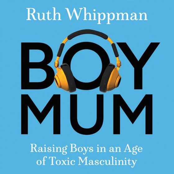 BoyMum - Raising Boys in an Age of Impossible Masculinity (lydbok) av Ruth Whippman