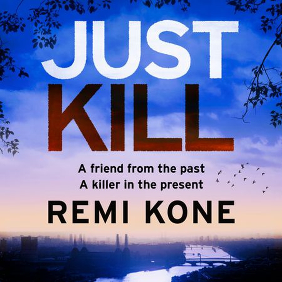 Just Kill - a twisting, addictive crime thriller that will keep you guessing (lydbok) av Remi Kone