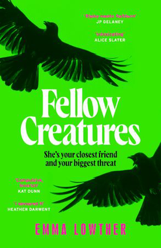 Fellow Creatures - 'Ripley meets Saltburn in a dark, simmering story of ambition, obsession and desire' JP DELANEY (ebok) av Emma Lowther