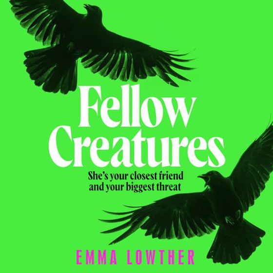 Fellow Creatures - The queer, female answer to Saltburn, perfect for fans of Donna Tartt and Ellie Keel (lydbok) av Emma Lowther