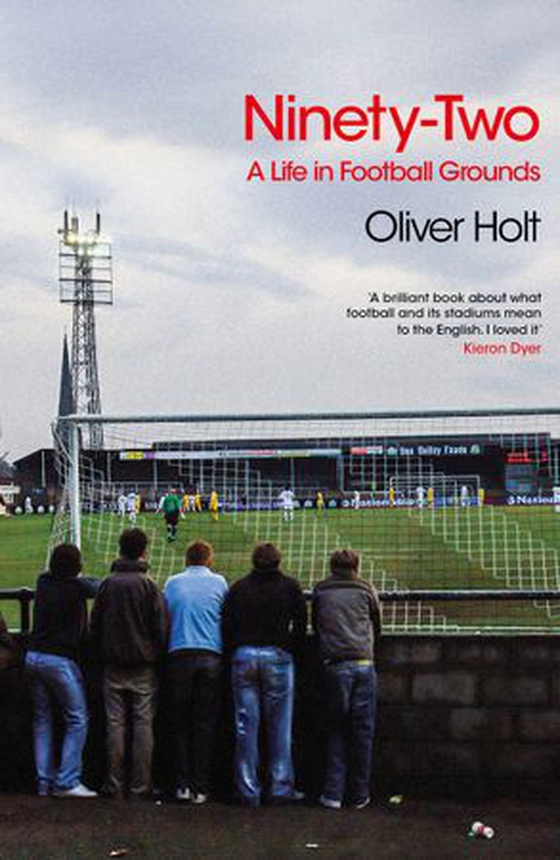 Ninety-Two - A Life in Football Grounds (ebok) av Oliver Holt