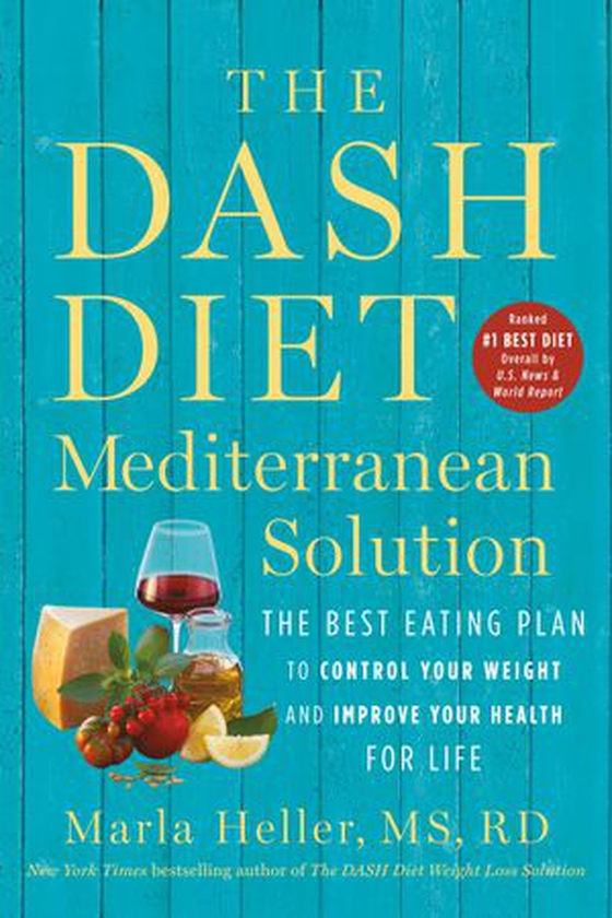 The DASH Diet Mediterranean Solution - The Best Eating Plan to Control Your Weight and Improve Your Health for Life (ebok) av Marla Heller