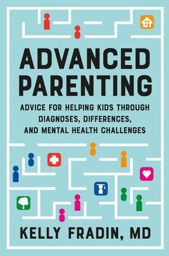 Advanced Parenting - Advice for Helping Kids Through Diagnoses, Differences, and Mental Health Challenges (ebok) av Kelly Fradin